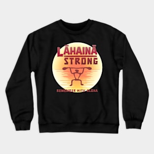 Lahaina Strong Crewneck Sweatshirt